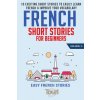 French Short Stories for Beginners French Short Stories for Beginners