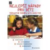 Nejlepší nápady pro děti Alena Kulhánková 2006 (E-kniha) Nejlepší nápady pro děti Alena Kulhánková 2006 (E-kniha)
