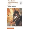 The Battle for Normandy, 1944 The Battle for Normandy, 1944