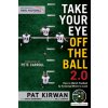 Take Your Eye Off the Ball 2.0 Take Your Eye Off the Ball 2.0