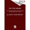 Do the Work - Gary John Bishop Do the Work - Gary John Bishop