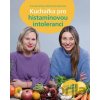 Kuchařka pro histaminovou intoleranci - Ana Hanselová, Melina Neumannová Kuchařka pro histaminovou intoleranci - Ana Hanselová, Melina Neumannová
