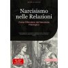 Narcisismo nelle Relazioni: Come Difendersi dal Narcisista Patologico Narcisismo nelle Relazioni: Come Difendersi dal Narcisista Patologico