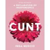 Cunt (20th Anniversary Edition): A Declaration of Independence Cunt (20th Anniversary Edition): A Declaration of Independence