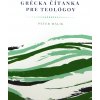 Grécka čítanka pre teológov - Didaktická antológia anotovaných gréckych textov Grécka čítanka pre teológov - Didaktická antológia anotovaných gréckych textov