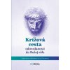 Krížová cesta odovzdanosti do Božej vôle - Klieštiková Jana Krížová cesta odovzdanosti do Božej vôle - Klieštiková Jana