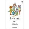 Bylo nás pět - Karel Poláček, Zdeněk K. Slabý Bylo nás pět - Karel Poláček, Zdeněk K. Slabý