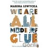 We Are All Made of Glue - Marina Lewycka We Are All Made of Glue - Marina Lewycka