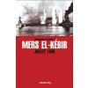 Mers El-Kebir Juillet 1940 (Dominique Lormier)(Kniha) Mers El-Kebir Juillet 1940 (Dominique Lormier)(Kniha)