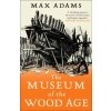 The Museum of the Wood Age The Museum of the Wood Age