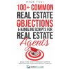 100+ Common Real Estate Objections & Handling Scripts For Real Estate Agents (Nick Tsai)(Brožovaná) 100+ Common Real Estate Objections & Handling Scripts For Real Estate Agents (Nick Tsai)(Brožovaná)