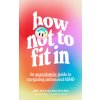 How Not to Fit In (Jess Joy,Charlotte Mia)(Brožovaná) How Not to Fit In (Jess Joy,Charlotte Mia)(Brožovaná)