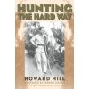 Hunting the Hard Way Hunting the Hard Way
