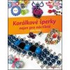 Korálkové šperky nejen pro náctileté - Radka Fleková Korálkové šperky nejen pro náctileté - Radka Fleková
