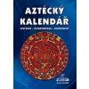 AZTÉCKÝ KALENDÁŘ AZTÉCKÝ KALENDÁŘ