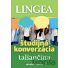 Študijná konverzácia: Taliančina - Lingea Študijná konverzácia: Taliančina - Lingea