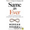 Same As Ever: Timeless Lessons on Risk, Opportunity and Living a Good Life - Morgan Housel Same As Ever: Timeless Lessons on Risk, Opportunity and Living a Good Life - Morgan Housel