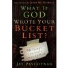What If God Wrote Your Bucket List? (JAY PAYLEITNER)(Brožovaná) What If God Wrote Your Bucket List? (JAY PAYLEITNER)(Brožovaná)