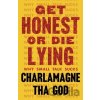 Get Honest or Die Lying - Charlamagne Tha God Get Honest or Die Lying - Charlamagne Tha God