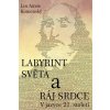 Labyrint světa a ráj srdce (Jan Amos Komenský) Labyrint světa a ráj srdce (Jan Amos Komenský)