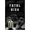 Fatal Risk (Roddy Boyd)(Pevná) Fatal Risk (Roddy Boyd)(Pevná)