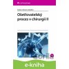 E-kniha Ošetřovatelský proces v chirurgii II - Ľubica Libová a kolektiv E-kniha Ošetřovatelský proces v chirurgii II - Ľubica Libová a kolektiv