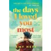 The Days I Loved You Most - Amy Neff, Bloomsbury Publishing PLC The Days I Loved You Most - Amy Neff, Bloomsbury Publishing PLC
