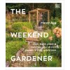 The Weekend Gardener The Weekend Gardener