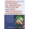 Advances in the Use of Hypnosis for Medicine, Dentistry and Pain Prevention/Management (Donald C Brown)(Brožovaná) Advances in the Use of Hypnosis for Medicine, Dentistry and Pain Prevention/Management (Donald C Brown)(Brožovaná)