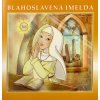 Blahoslavená Imelda - Dievčatko, ktoré sa chcelo stretnúť s Ježišom Blahoslavená Imelda - Dievčatko, ktoré sa chcelo stretnúť s Ježišom