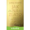 Jak na zlato - Peníze pro nevěřící