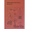 What Adults Don't Know About Art - The School of Life Press What Adults Don't Know About Art - The School of Life Press