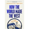 HOW THE WORLD MADE THE WEST HOW THE WORLD MADE THE WEST