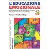 educazione emozionale. Strategie e strumenti operativi per promuovere lo sviluppo delle competenze emotive a scuola e in famiglia (Marco Maggi,Alessandro Ricci)(Brožovaná) educazione emozionale. Strategie e strumenti operativi per promuovere lo sviluppo delle competenze emotive a scuola e in famiglia (Marco Maggi,Alessandro Ricci)(Brožovaná)