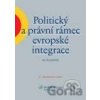 Politický a právní rámec evropské integrace - Ivo Šlosarčík Politický a právní rámec evropské integrace - Ivo Šlosarčík
