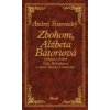 Zbohom, Alžbeta Bátoriová - Štiavnický Andrej Zbohom, Alžbeta Bátoriová - Štiavnický Andrej