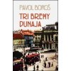 Tri brehy Dunaja - Pavol Boroš Tri brehy Dunaja - Pavol Boroš
