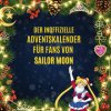Der inoffizielle Adventskalender für Fans von Sailor Moon (Alice Weber)(Brožovaná) Der inoffizielle Adventskalender für Fans von Sailor Moon (Alice Weber)(Brožovaná)