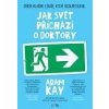 Jak svět přichází o doktory - Adam Kay Jak svět přichází o doktory - Adam Kay