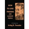 How to Lose Friends and Alienate People (Irving Tressler)(Brožovaná) How to Lose Friends and Alienate People (Irving Tressler)(Brožovaná)