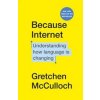 Because Internet - Gretchen McCulloch Because Internet - Gretchen McCulloch