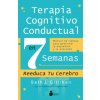 TERAPIA COGNITIVO CONDUCTUAL EN 7 SEMANAS TERAPIA COGNITIVO CONDUCTUAL EN 7 SEMANAS