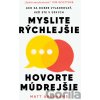Myslite rýchlejšie, hovorte múdrejšie - Matt Abrahams Myslite rýchlejšie, hovorte múdrejšie - Matt Abrahams