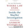 Where Law Ends - Andrew Weissmann Where Law Ends - Andrew Weissmann