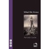 What We Know (Pamela Carter)(Brožovaná) What We Know (Pamela Carter)(Brožovaná)