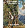 Ferdinand Georg Waldmüller. Nach der Natur gemalt / True to Nature (Stella Rollig,Ferdinand-Georg Waldmüller,Anna Frasca-Rath)(Brožovaná) Ferdinand Georg Waldmüller. Nach der Natur gemalt / True to Nature (Stella Rollig,Ferdinand-Georg Waldmüller,Anna Frasca-Rath)(Brožovaná)