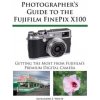 Photographer's Guide to the Fujifilm FinePix X100 (Alexander S. White)(Brožovaná) Photographer's Guide to the Fujifilm FinePix X100 (Alexander S. White)(Brožovaná)