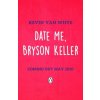 Date Me, Bryson Keller Date Me, Bryson Keller