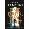 One Dark, Two Light - Ruth Mancini One Dark, Two Light - Ruth Mancini