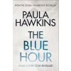 The Blue Hour - Paula Hawkins The Blue Hour - Paula Hawkins